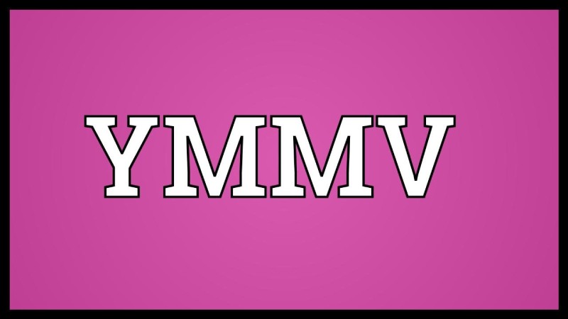 YMMV Meaning, & How Do You Use It?